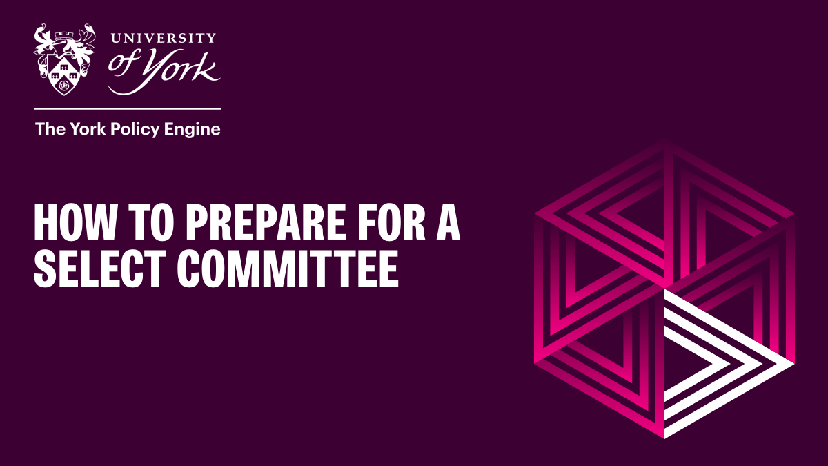 How to prepare for a select committee The York Policy Engine